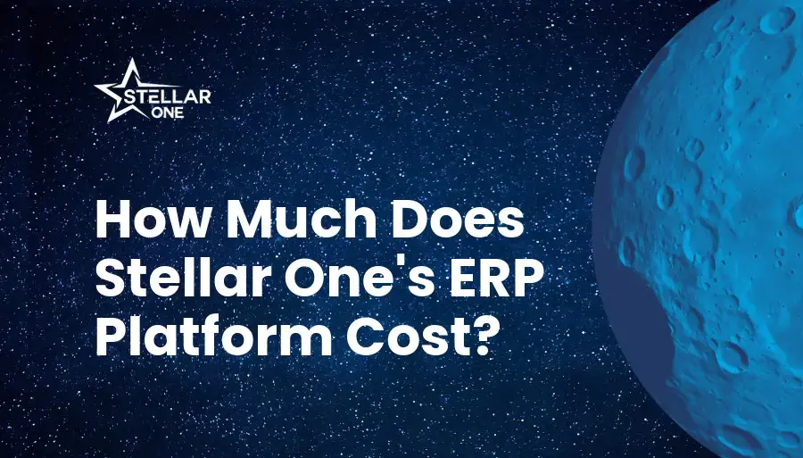 How Much Does Stellar One’s ERP Platform Cost?