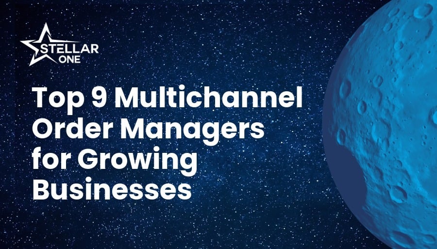 Top 9 Multichannel Order Managers for Growing Businesses