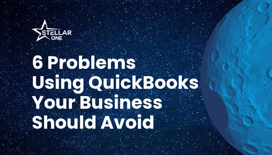 6 Problems Using QuickBooks Your Business Should Avoid