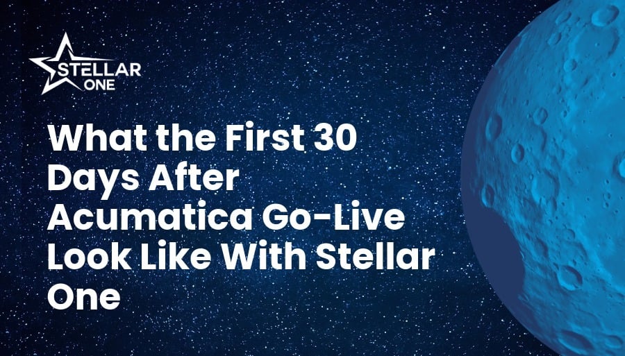 What the First 30 Days After Acumatica Go-Live Look Like With Stellar One