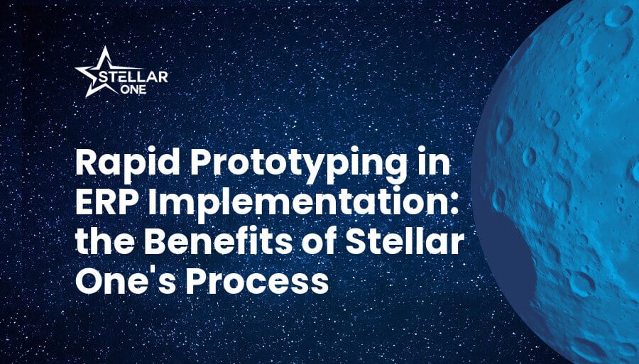 Rapid Prototyping in ERP Implementations: Benefits & Stellar One's Process