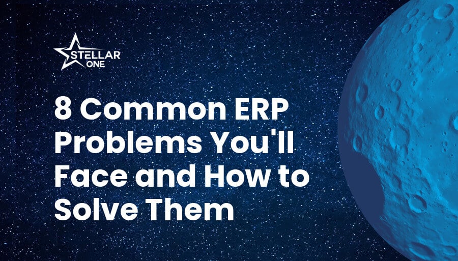 8 ERP Software Problems You’ll Face and How to Solve Them