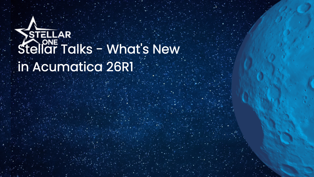 Stellar Talks - What's New in Acumatica 26R1