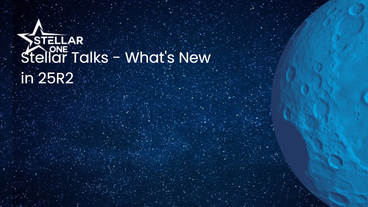 Stellar Talks - What's New in 25R2
