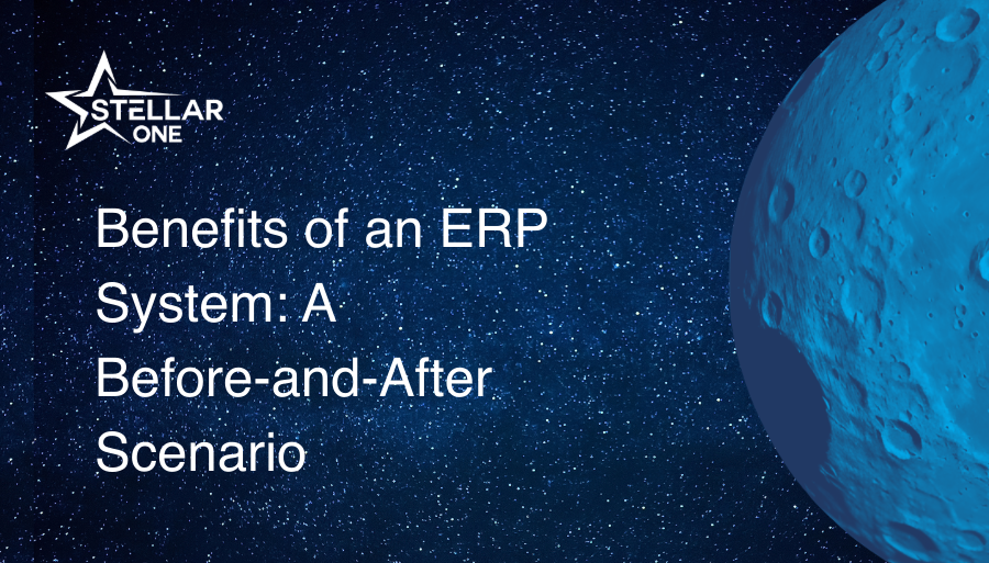 Benefits of an ERP System: A Before-and-After Scenario