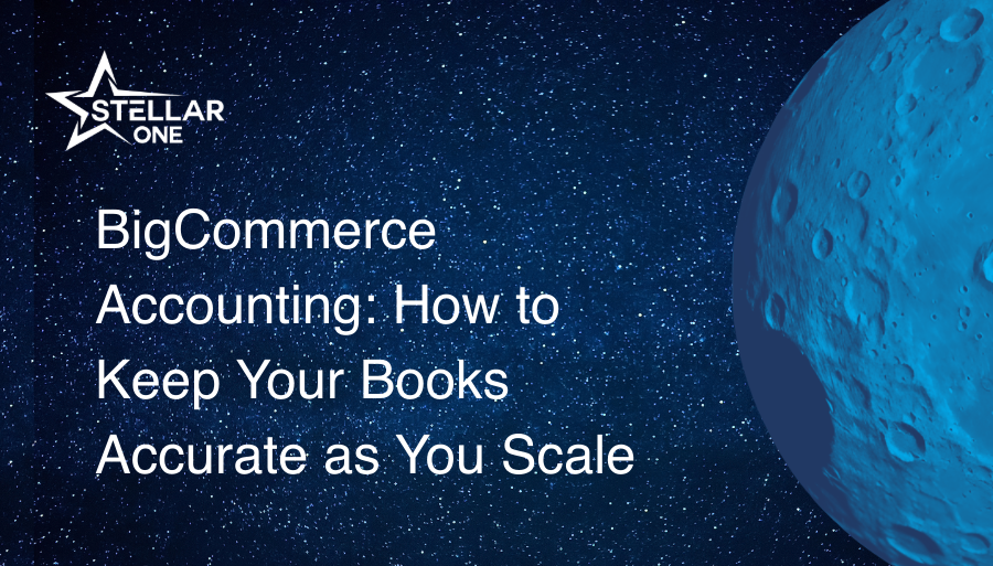 BigCommerce Accounting: How to Keep Your Books Accurate as You Scale