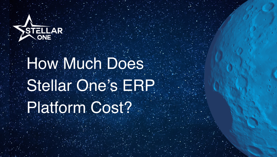 How Much Does Stellar One’s ERP Platform Cost?