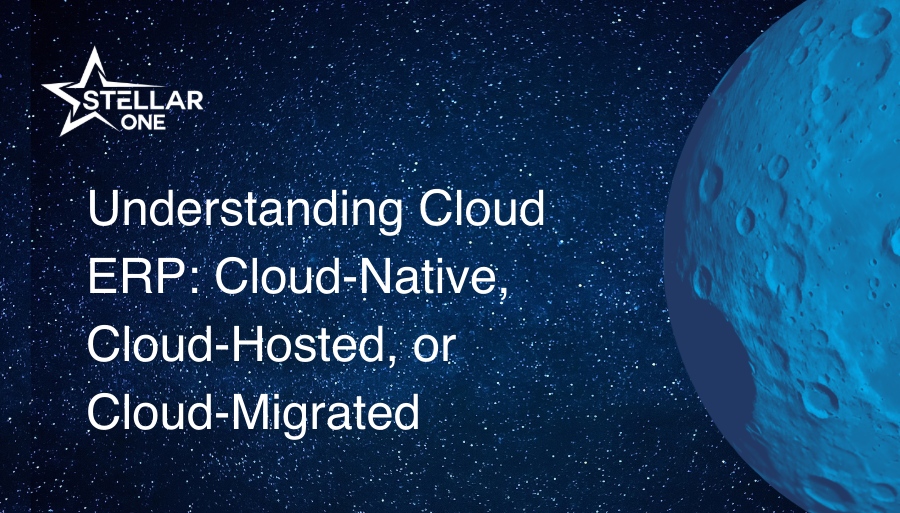 Understanding Cloud ERP: Cloud-Native, Cloud-Hosted, or Cloud-Migrated