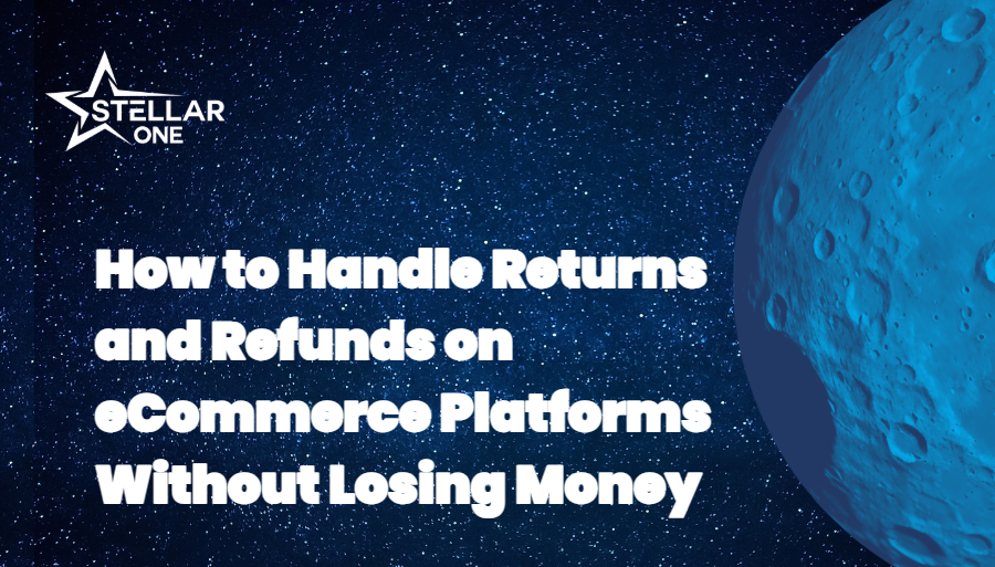 How to Handle Returns and Refunds on eCommerce Platforms Without Losing Money