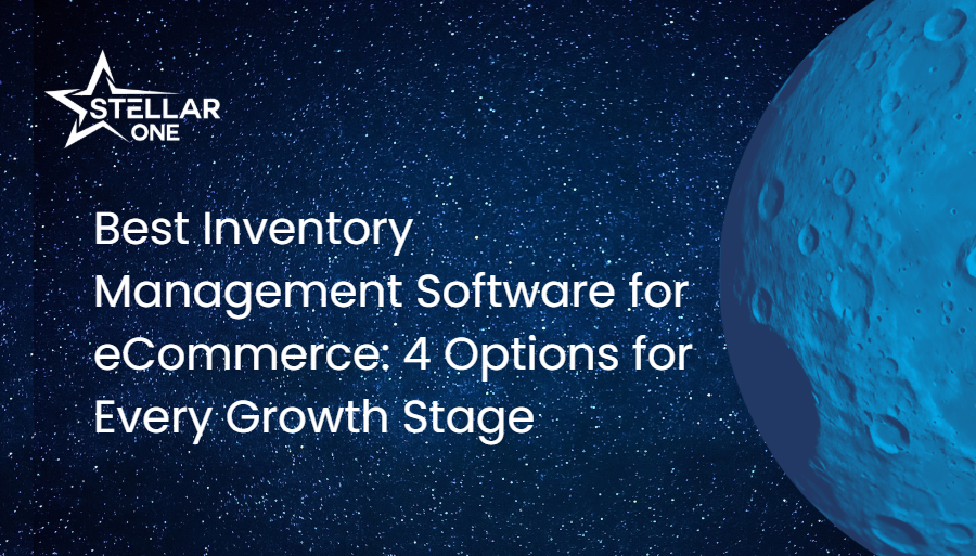 Best Inventory Management Software for eCommerce: 4 Options for Every Growth Stage